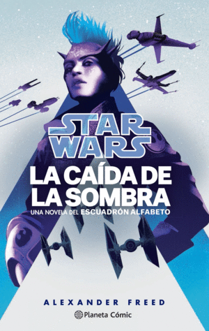 STAR WARS. LA CAÍDA DE LA SOMBRA. ESCUADRÓN ALFABETO Nº 02/03 (NO