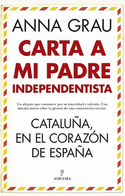 CARTA A MI PADRE NACIONALISTA. CATALUA, EN EL CORAZN DE ESPAA