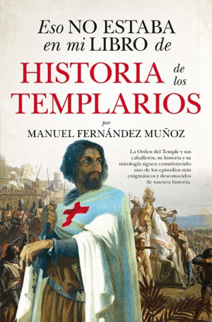 HISTORIA DE LOS TEMPLARIOS  ESO NO ESTABA EN MI LIBRO