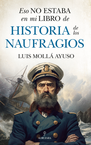 LOS NAUFRAGIOS  ESO NO ESTABA EN MI LIBRO DE HISTORIA DE