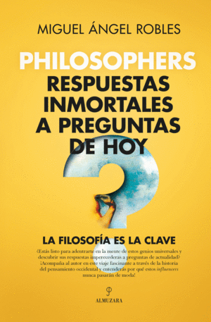 PHILOSOPHERS. RESPUESTAS INMORTALES A PREGUNTAS DE HOY