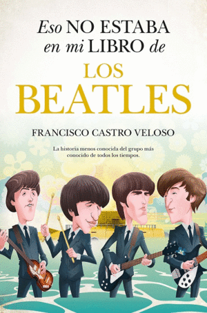 LOS BEATLES  ESO NO ESTABA EN MI LIBRO DE