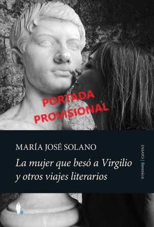 MUJER QUE BES A VIRGILIO Y OTROS VIAJES LITERARIOS