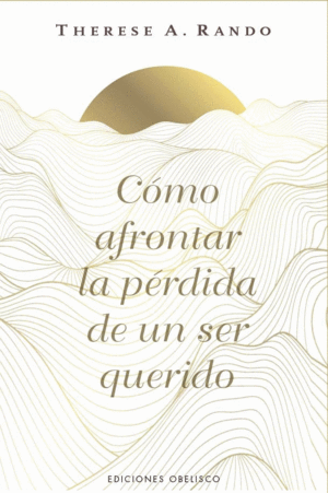C�MO AFRONTAR LA P�RDIDA DE UN SER QUERIDO