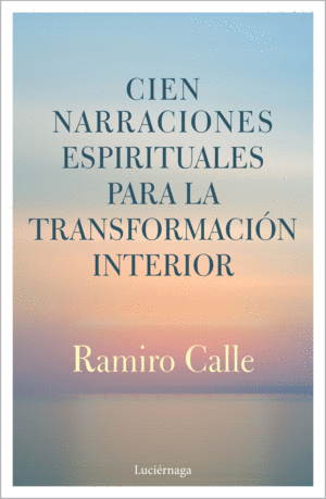 CIEN NARRACIONES ESPIRITUALES PARA LA TRANSFORMACIN INTERIOR