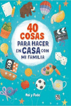 40 COSAS PARA HACER EN CASA EN FAMILIA