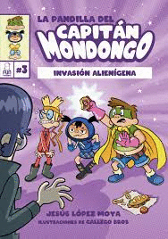 LA PANDILLA DEL CAPITAN MONDONGO 3 INVASION ALIENIGENA