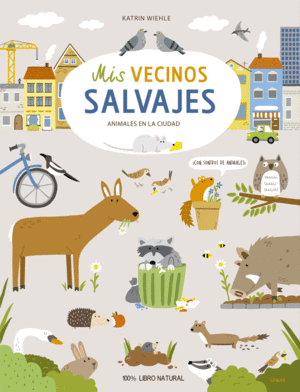 MIS VECINOS SALVAJES  ANIMALES EN LA CIUDAD    CARTONE