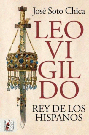 LEOVIGILDO. REY DE LOS HISPANOS