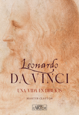 LEONARDO DA VINCI : UNA VIDA EN DIBUJOS