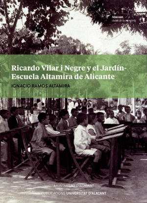 RICARDO VILAR I NEGRE Y EL JARDN-ESCUELA ALTAMIRA DE ALICANTE