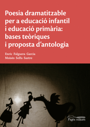 POESIA DRAMATITZABLE PER A EDUCACI INFANTIL I EDUCACI PRIMRIA: BASES TERIQUE