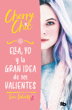 ELLA, YO Y LA GRAN IDEA DE SER VALIENTES  VALIENTES 1