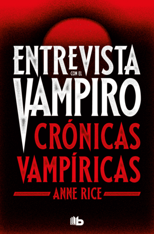 ENTREVISTA CON EL VAMPIRO (EDICIN ESPECIAL SERIE TV) (CRNICAS VAMPRICAS 1)