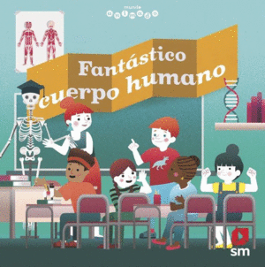 FANTSTICO CUERPO HUMANO  -MUNDO ANIMADO-