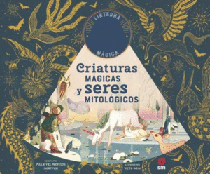 CRIATURAS MÁGICAS Y SERES MITOLÓGICOS  (+ LINTERNA MAGICA)
