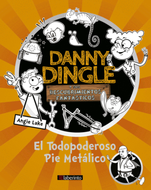 DANNY DINGLE Y SUS DESCUBRIMIENTOS FANTSTICOS: EL TODOPODEROSO PIE METLICO