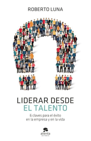 LIDERAR DESDE EL TALENTO