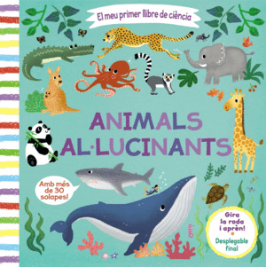 ANIMALS ALLUCINANTS  EL MEU PRIMER LLIBRE DE CINCIA.  CARTONE