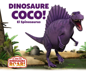 DINOSAURE ROAR  COCO! EL SPINOSAURUS   CARTONE