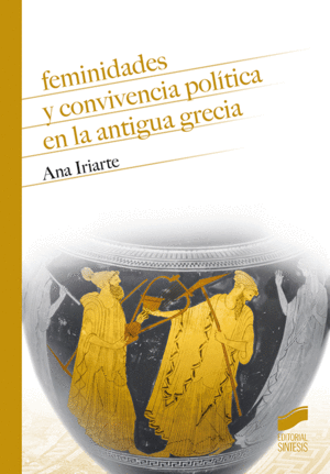 FEMINIDADES Y CONVIVENCIA POLTICA EN LA ANTIGUA GRECIA