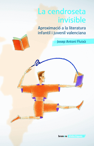 LA CENDROSETA INVISIBLE. APROXIMACI A LA LITERATURA INFANTIL I JUVENIL VALENCIA