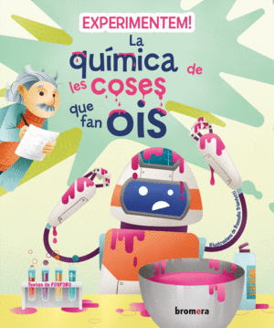 EXPERIMENTEM! LA QUMICA DE LES COSES QUE FAN OIS