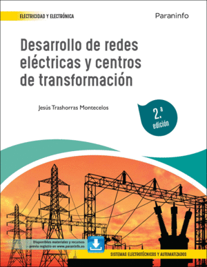 DESARROLLO DE REDES ELÉCTRICAS Y CENTROS DE TRANSFORMACIÓN 2.ª EDICIÓN 2022