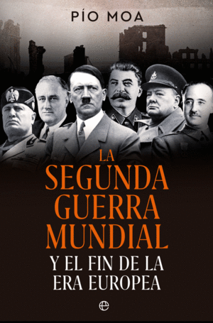 LA SEGUNDA GUERRA MUNDIAL   Y EL FIN DE LA ERA EUROPEA