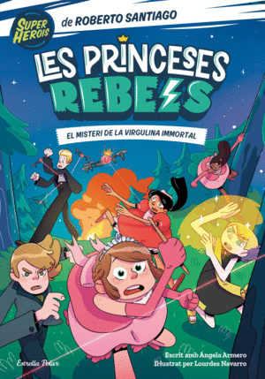 LES PRINCESES REBELS 1  EL MISTERI DE LA VIRGULINA IMMORTAL