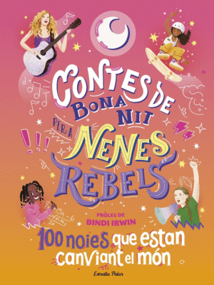 CONTES DE BONA NIT PER A NENES REBELS. 100 NOIES QUE ESTAN CANVIA