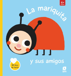 LA MARIQUITA Y SUS AMIGOS  MI LIBRO TACTO