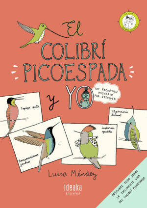EL COLIBR� PICOESPADA Y YO   UN FREN�TICO MISTERIO POR RESOLVER