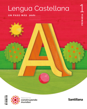 LENGUA UN PASO MAS PAUTA 1 PRIMARIA CONSTRUYENDO MUNDOS