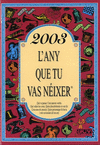 2003, L'ANY QUE TU VAS N�IXER