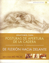 ANATOMIA PARA POSTURAS DE APERTURA DE LA CADERA Y DE FLEXION HACI