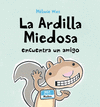LA ARDILLA MIEDOSA ENCUENTRA UN AMIGO