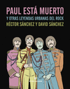 PAUL EST� MUERTO Y OTRAS LEYENDAS URBANAS DEL ROCK