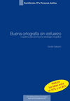 BUENA ORTOGRAF�A SIN ESFUERZO. BACHILLERATO, FP Y PERSONAS ADULTAS