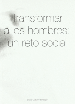 TRANSFORMAR A LOS HOMBRES: UN RETO SOCIAL