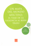 UN MAPA DEL MUNDO AFECTIVO: EL VIAJE DE LA VIOLENCIA AL BUEN TRATO