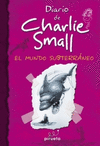 DIARIO DE CHARLIE SMALL. EL MUNDO SUBTERRNEO