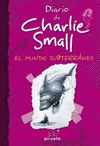 DIARIO DE CHARLIE SMALL. EL MUNDO SUBTERR�NEO
