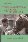 TODAS LAS CRIATURAS GRANDES Y PEQUE�AS