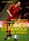 DICCIONARIO DE JUGADORES DE LA SELECCI�N ESPA�OLA DE F�TBOL