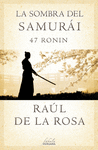 LA SOMBRA DEL SAMURI 47 RONIN