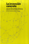 LA INVENCIN CONCRETA. COLECCIN PATRICIA PHELPS DE CISNEROS