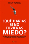 QU� HAR�AS SI NO TUVIERAS MIEDO?