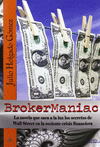 BROKERMANIAC. LA NOVELA QUE SACA A LA LUZ LOS SECRETOS DE WA