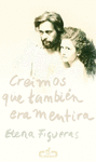 CREIMOS QUE TAMBIEN ERA MENTIRA